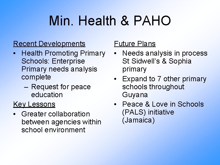 Min. Health & PAHO Recent Developments • Health Promoting Primary Schools: Enterprise Primary needs