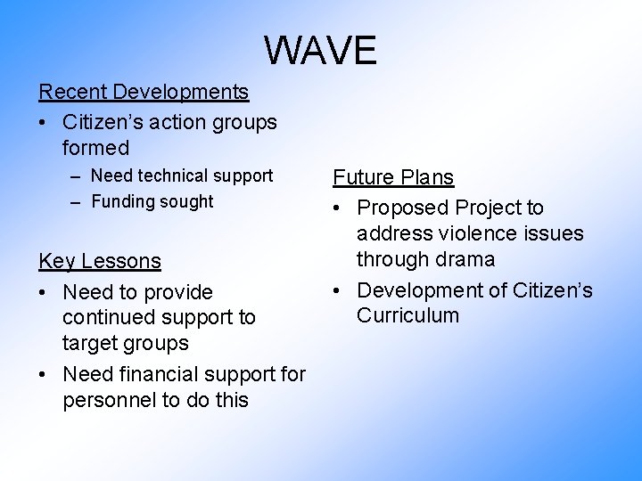 WAVE Recent Developments • Citizen’s action groups formed – Need technical support – Funding