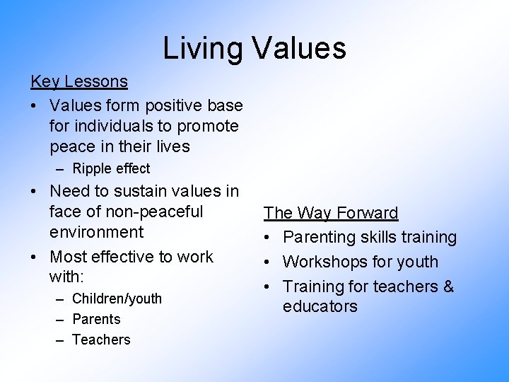 Living Values Key Lessons • Values form positive base for individuals to promote peace