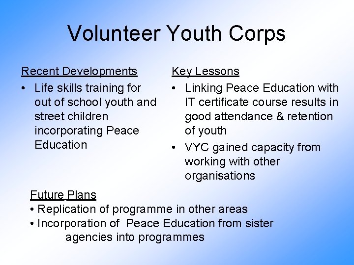 Volunteer Youth Corps Recent Developments • Life skills training for out of school youth