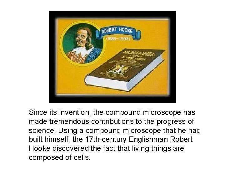 Since its invention, the compound microscope has made tremendous contributions to the progress of Since its invention, the compound microscope has made tremendous contributions to the progress of