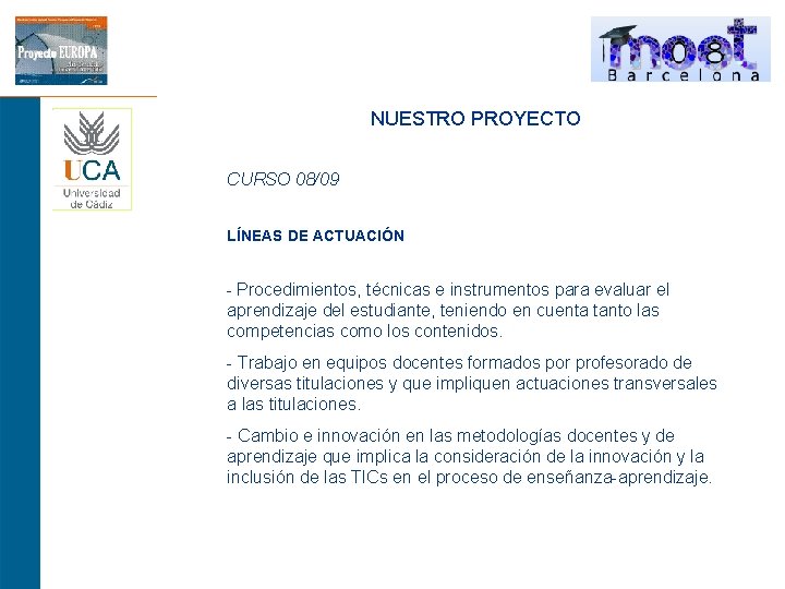 NUESTRO PROYECTO CURSO 08/09 LÍNEAS DE ACTUACIÓN - Procedimientos, técnicas e instrumentos para evaluar