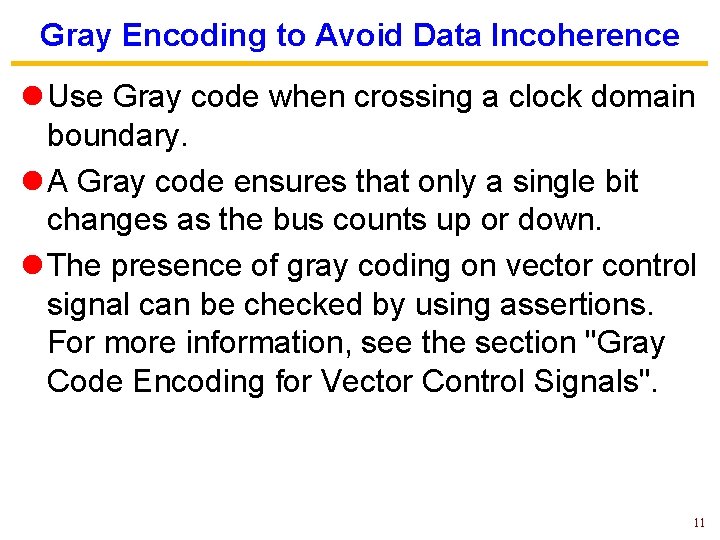 Gray Encoding to Avoid Data Incoherence l Use Gray code when crossing a clock