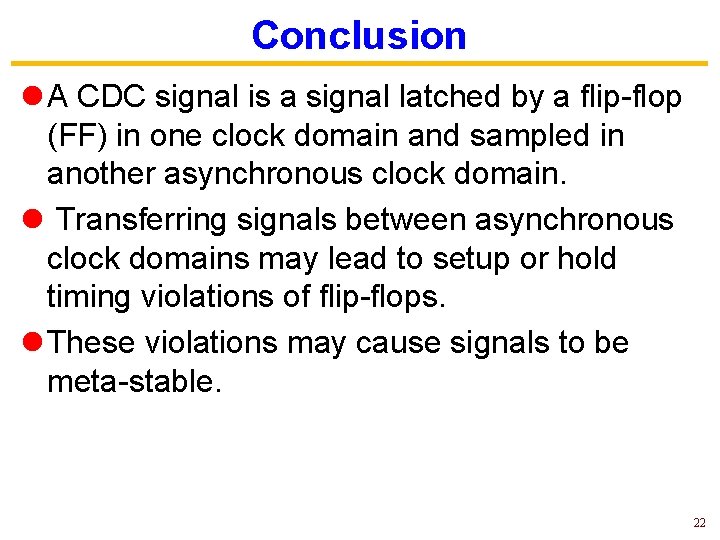 Conclusion l A CDC signal is a signal latched by a flip-flop (FF) in