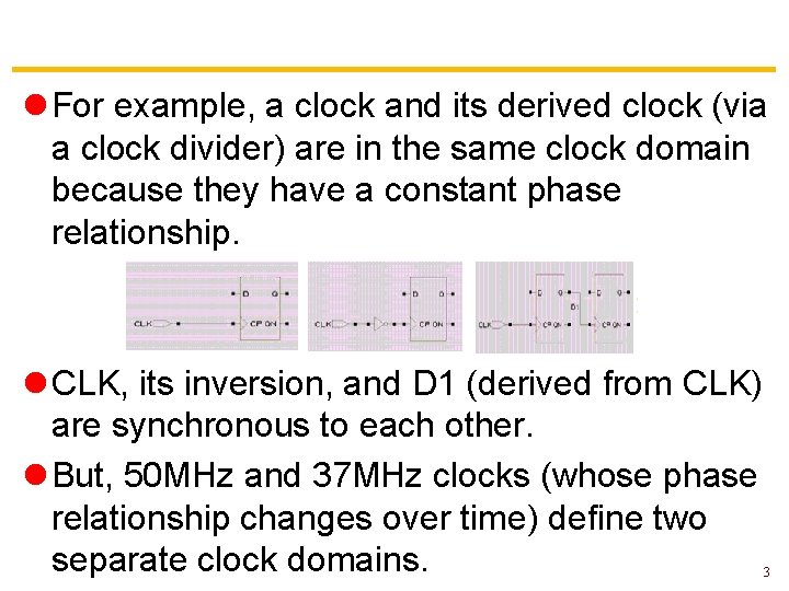 l For example, a clock and its derived clock (via a clock divider) are