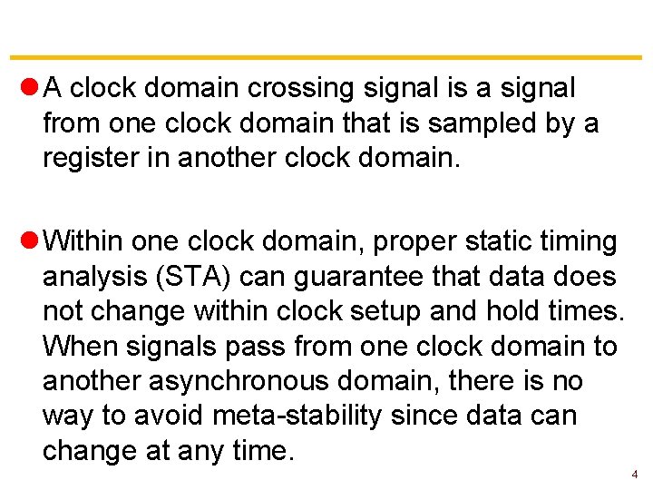 l A clock domain crossing signal is a signal from one clock domain that