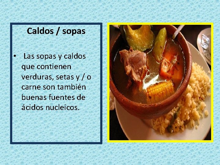 Caldos / sopas • Las sopas y caldos que contienen verduras, setas y /