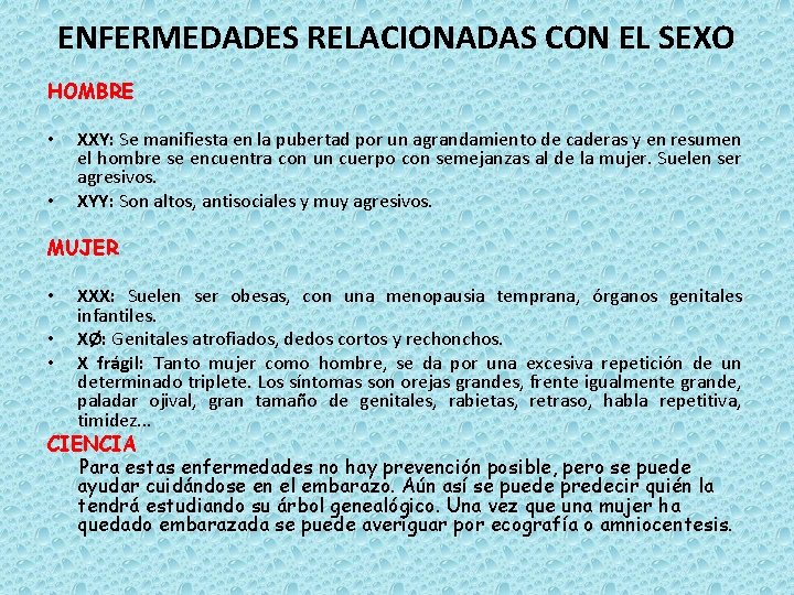 ENFERMEDADES RELACIONADAS CON EL SEXO HOMBRE • • XXY: Se manifiesta en la pubertad