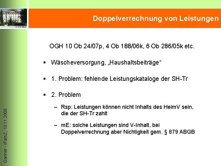 Ganner - i. Fam. Z, 10. 11. 2008 Doppelverrechnung von Leistungen OGH 10 Ob