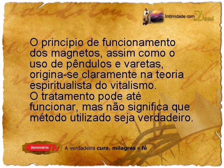 O princípio de funcionamento dos magnetos, assim como o uso de pêndulos e varetas,