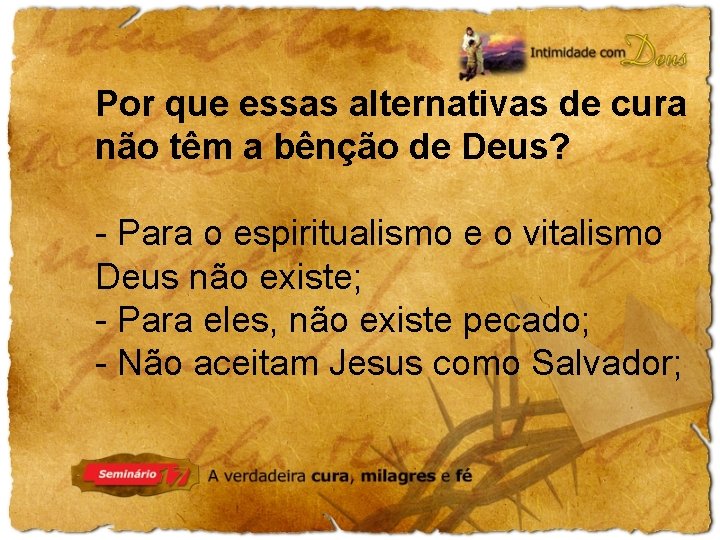 Por que essas alternativas de cura não têm a bênção de Deus? - Para