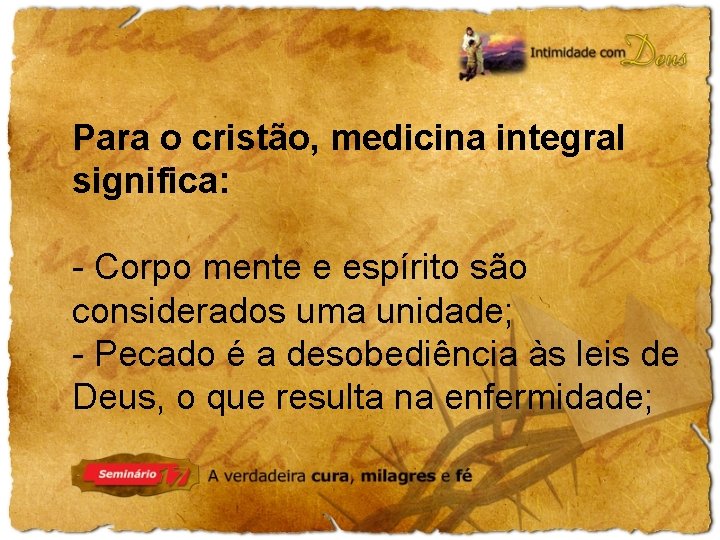 Para o cristão, medicina integral significa: - Corpo mente e espírito são considerados uma