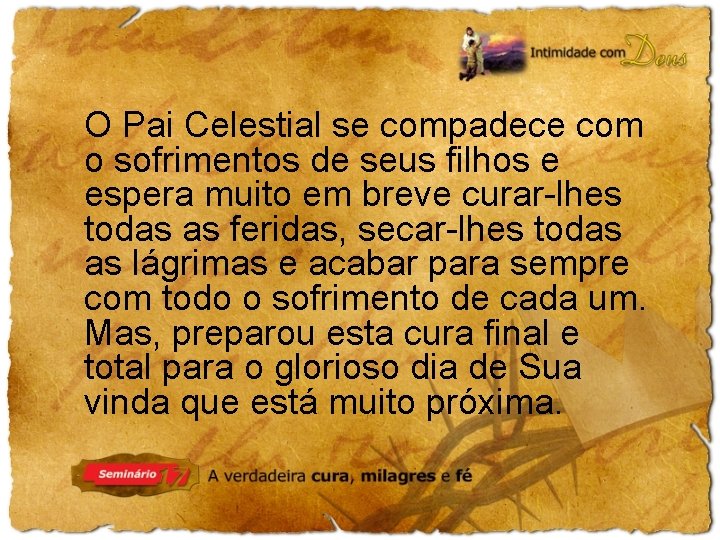 O Pai Celestial se compadece com o sofrimentos de seus filhos e espera muito