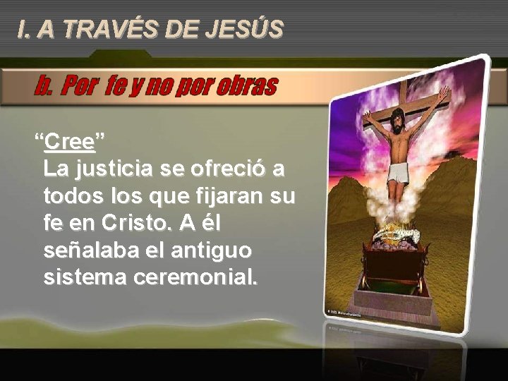 I. A TRAVÉS DE JESÚS “Cree” La justicia se ofreció a todos los que