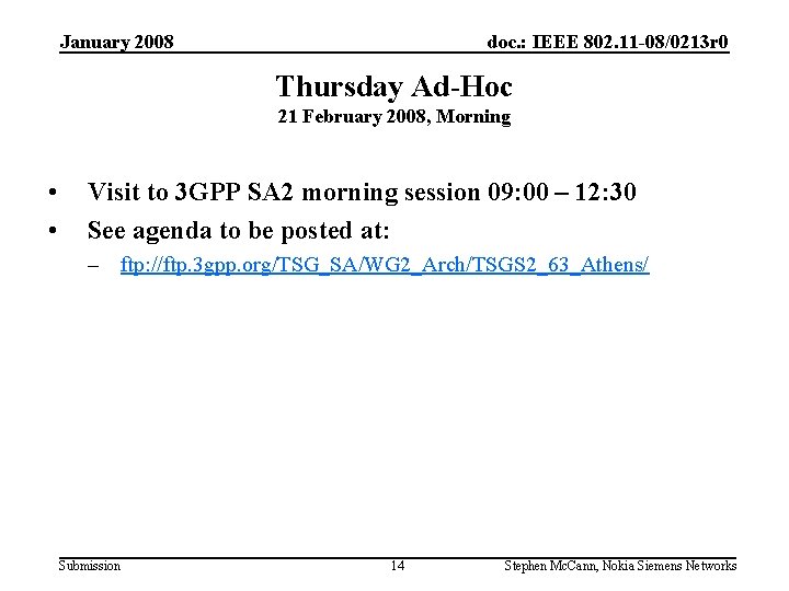 January 2008 doc. : IEEE 802. 11 -08/0213 r 0 Thursday Ad-Hoc 21 February