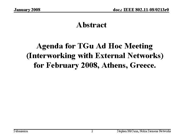 January 2008 doc. : IEEE 802. 11 -08/0213 r 0 Abstract Agenda for TGu