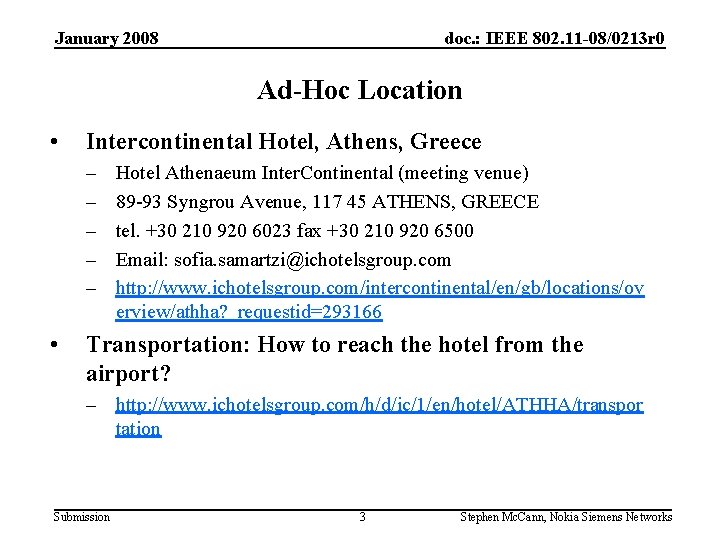 January 2008 doc. : IEEE 802. 11 -08/0213 r 0 Ad-Hoc Location • Intercontinental