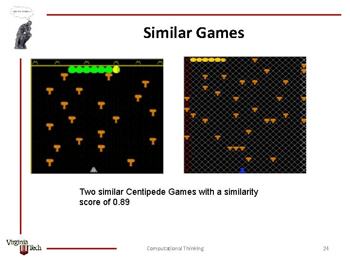 Similar Games Two similar Centipede Games with a similarity score of 0. 89 Computational