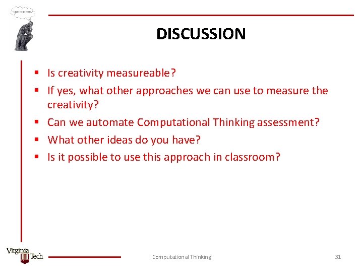 DISCUSSION § Is creativity measureable? § If yes, what other approaches we can use
