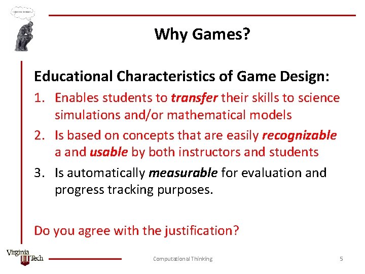 Why Games? Educational Characteristics of Game Design: 1. Enables students to transfer their skills