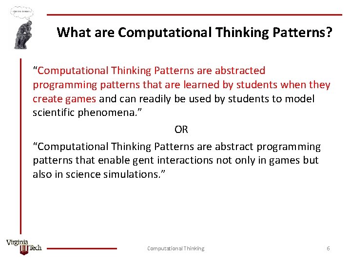 What are Computational Thinking Patterns? “Computational Thinking Patterns are abstracted programming patterns that are
