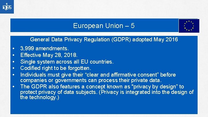 European Union – 5 General Data Privacy Regulation (GDPR) adopted May 2016 • •