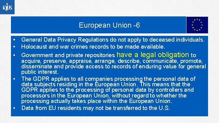 European Union -6 • • • General Data Privacy Regulations do not apply to