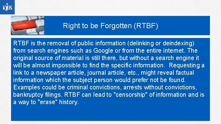 Right to be Forgotten (RTBF) RTBF is the removal of public information (delinking or
