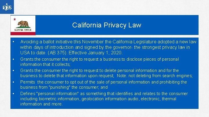 California Privacy Law • Avoiding a ballot initiative this November the California Legislature adopted