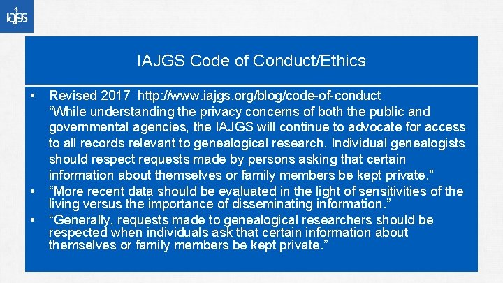 IAJGS Code of Conduct/Ethics • • • Revised 2017 http: //www. iajgs. org/blog/code-of-conduct “While