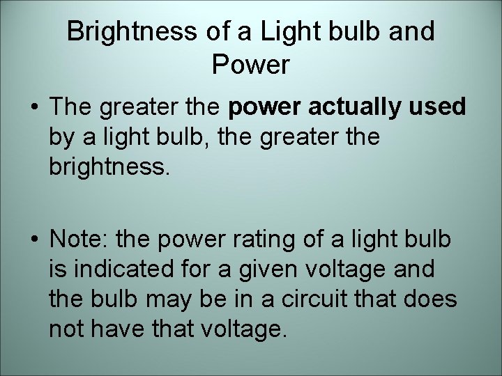 Brightness of a Light bulb and Power • The greater the power actually used