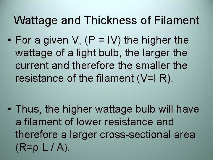 Wattage and Thickness of Filament • For a given V, (P = IV) the