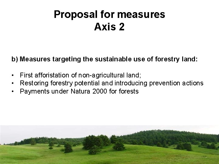 Proposal for measures Axis 2 b) Measures targeting the sustainable use of forestry land: