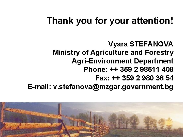 Thank you for your attention! Vyara STEFANOVA Ministry of Agriculture and Forestry Agri-Environment Department