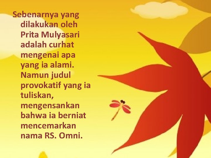 Sebenarnya yang dilakukan oleh Prita Mulyasari adalah curhat mengenai apa yang ia alami. Namun