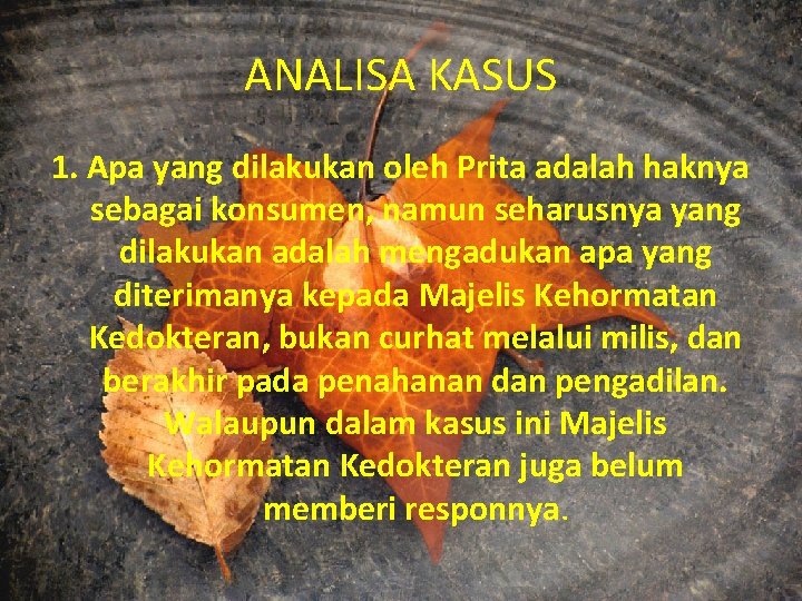 ANALISA KASUS 1. Apa yang dilakukan oleh Prita adalah haknya sebagai konsumen, namun seharusnya