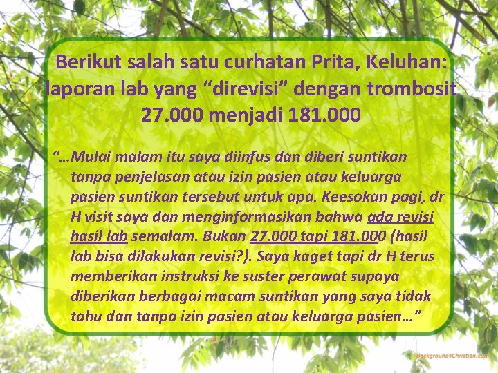 Berikut salah satu curhatan Prita, Keluhan: laporan lab yang “direvisi” dengan trombosit 27. 000