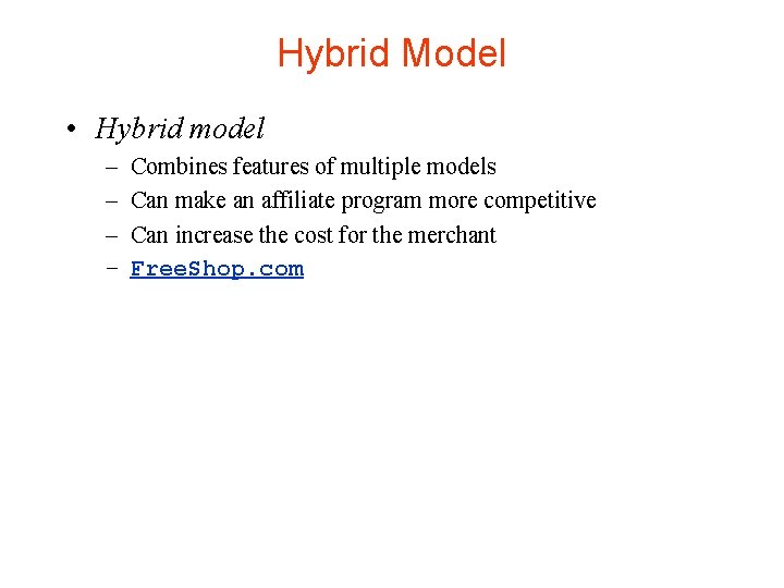 Hybrid Model • Hybrid model – – Combines features of multiple models Can make