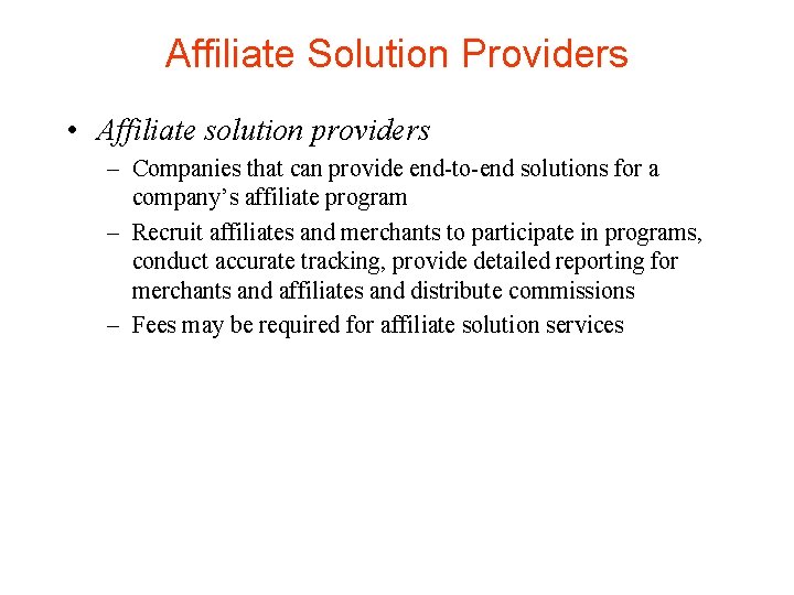 Affiliate Solution Providers • Affiliate solution providers – Companies that can provide end-to-end solutions