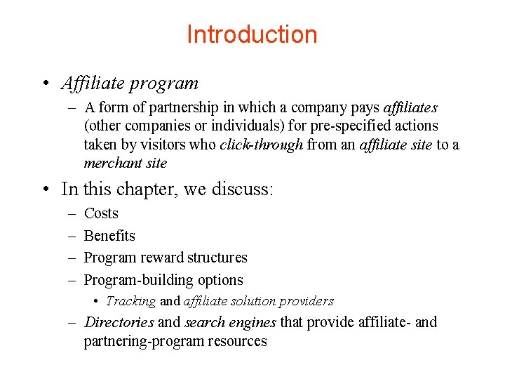 Introduction • Affiliate program – A form of partnership in which a company pays