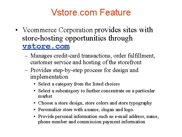 Vstore. com Feature • Vcommerce Corporation provides sites with store-hosting opportunities through vstore. com