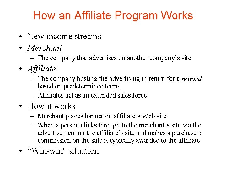 How an Affiliate Program Works • New income streams • Merchant – The company