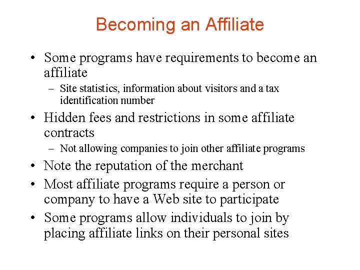 Becoming an Affiliate • Some programs have requirements to become an affiliate – Site