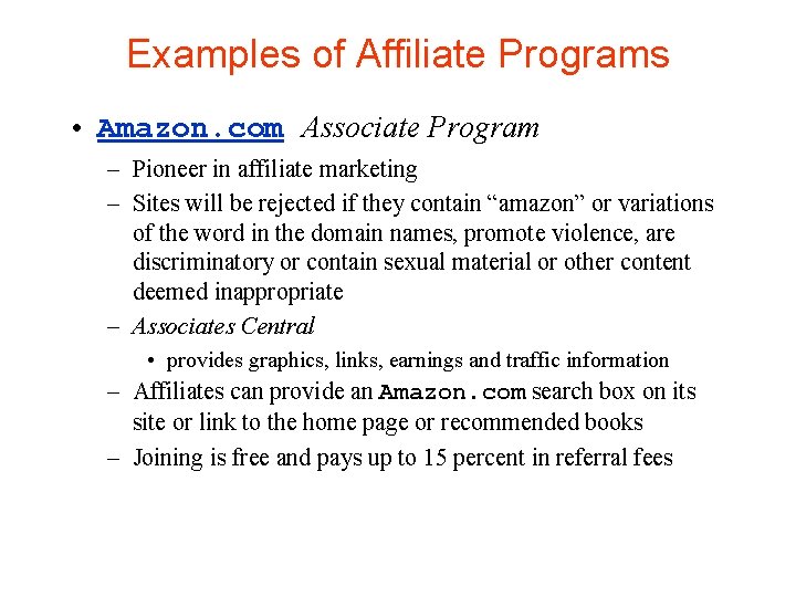 Examples of Affiliate Programs • Amazon. com Associate Program – Pioneer in affiliate marketing