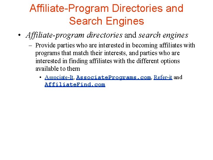 Affiliate-Program Directories and Search Engines • Affiliate-program directories and search engines – Provide parties