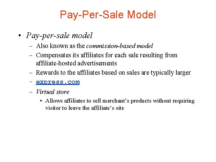 Pay-Per-Sale Model • Pay-per-sale model – Also known as the commission-based model – Compensates