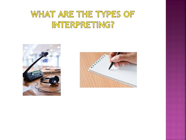 WHAT ARE THE TYPES OF INTERPRETING? 