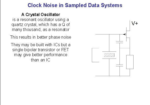 Clock Noise in Sampled Data Systems A Crystal Oscillator is a resonant oscillator using