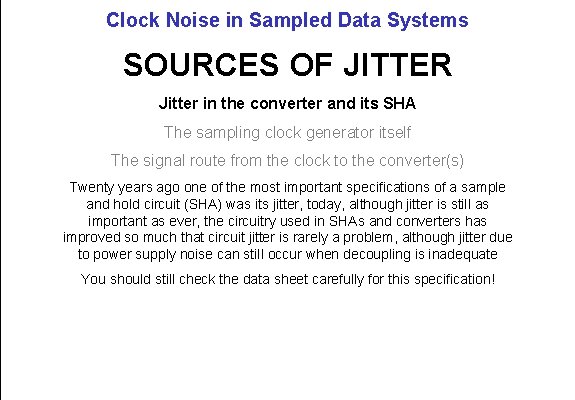 Clock Noise in Sampled Data Systems SOURCES OF JITTER Jitter in the converter and