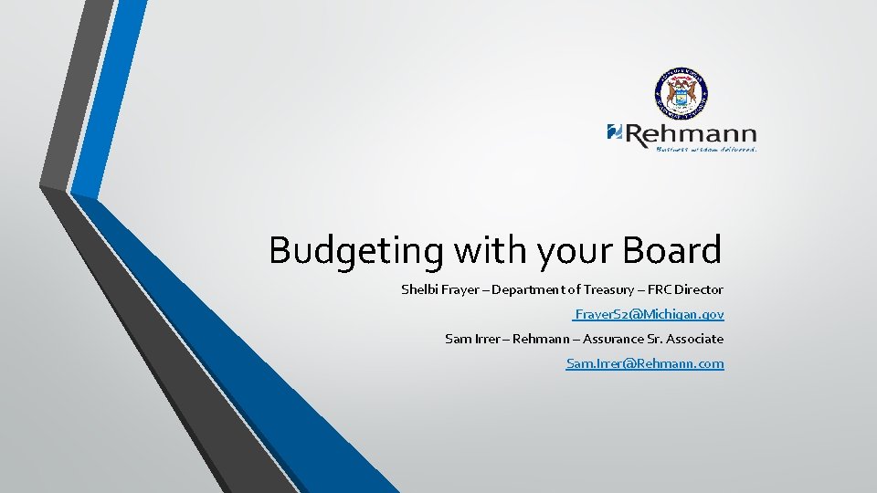 Budgeting with your Board Shelbi Frayer – Department of Treasury – FRC Director Frayer.